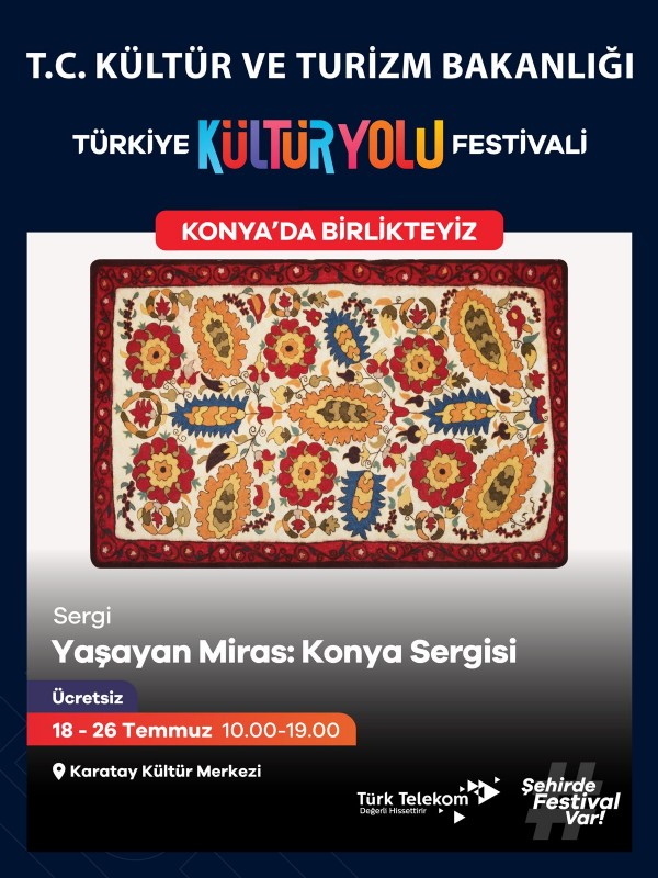 TÜRKİYE KÜLTÜR YOLU FESTİVALİ, KONYA’NIN TARİHİ VE KÜLTÜREL MİRASINI ZİYARETÇİLERLE BULUŞTURACAK